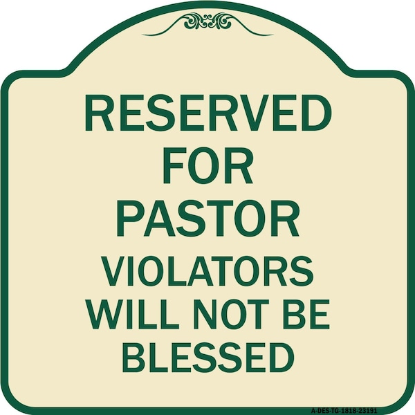 Reserved for Pastor Violators Will Not Blessed Heavy-Gauge Aluminum Sign, 18" x 18", TG-1818-23191